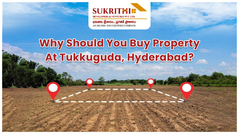 Why Should You Buy Property at Tukkuguda, Hyderabad?